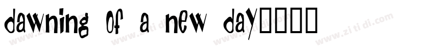 Dawning of a New Day字体转换